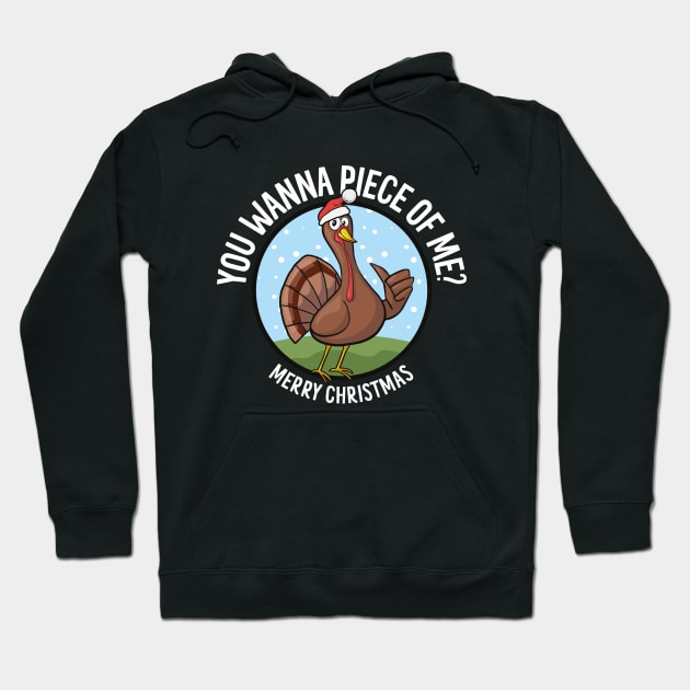 Merry Christmas - You Wanna Piece of Me? Funny Turkey Hoodie by Elsie Bee Designs